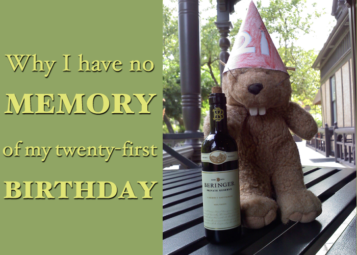 Why I Have No Memory of My 21st Birthday!