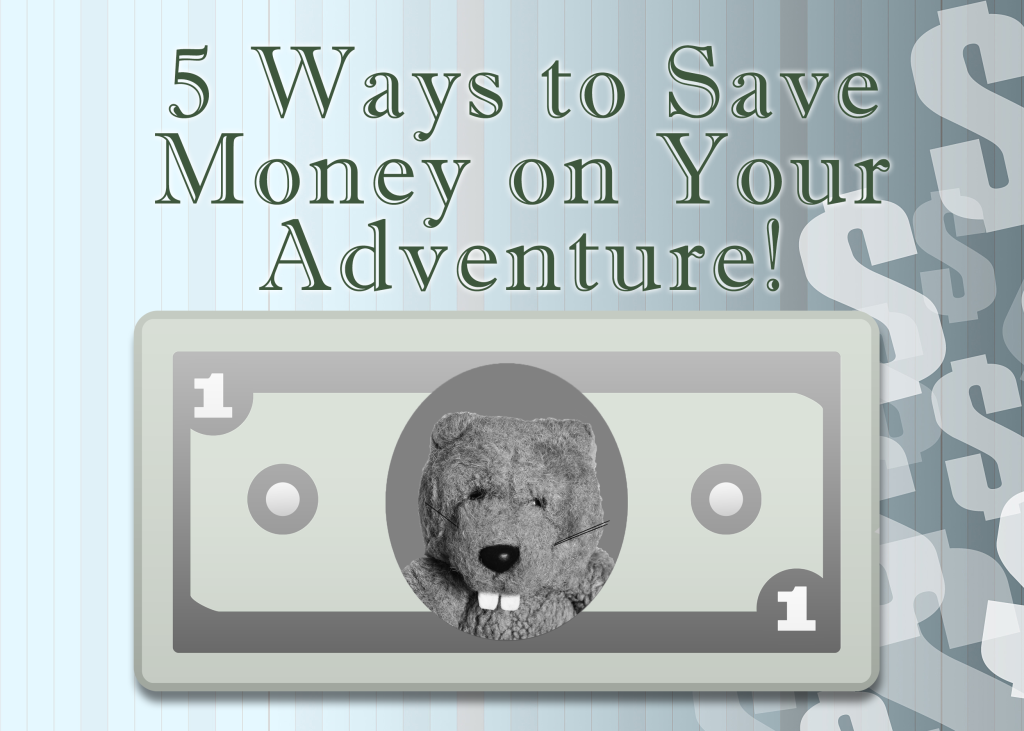 Five Ways to Save Money on Your Adventure!